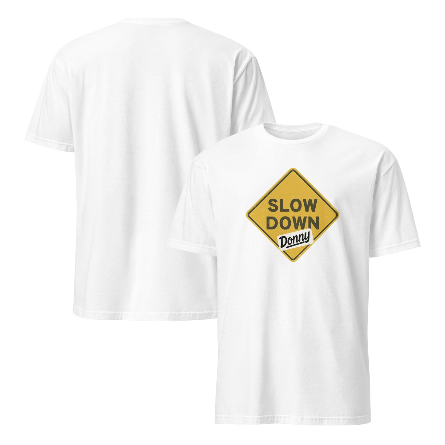 White graphic t-shirt with a 'Slow Down, Donny | We Have Our Limit Too' road sign design by State Limit Apparel.