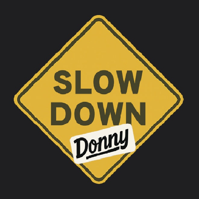 'Slow Down, Donny | We Have Our Limit Too' road sign graphic design by State Limit Apparel.
