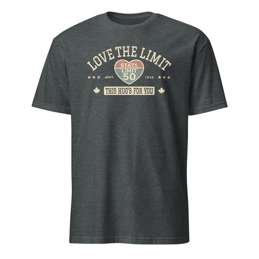 Dark Heather graphic t-shirt with a 'Love the Limit | This Hug's for You' road sign inspired design by State Limit Apparel.